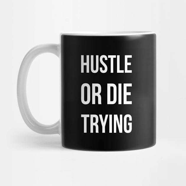 Hustle or die trying by Monosshop